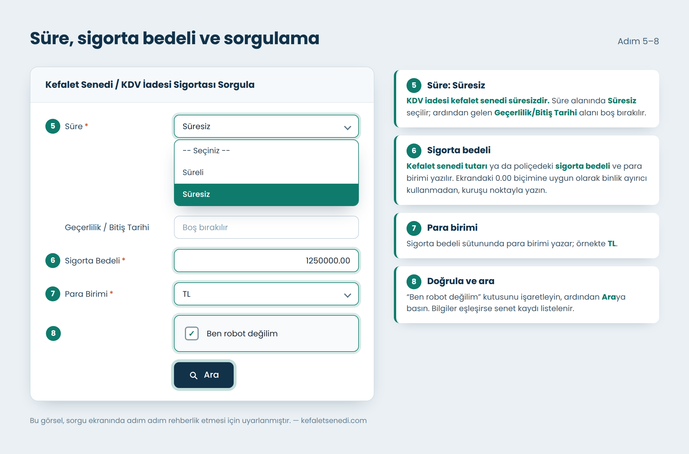 Süresiz seçimi, sigorta bedeli, para birimi ve sorgulama adımı
